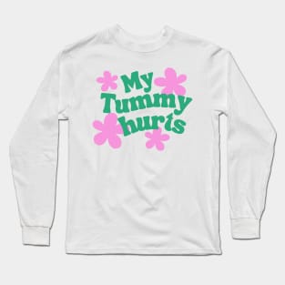 My tummy hurts Long Sleeve T-Shirt